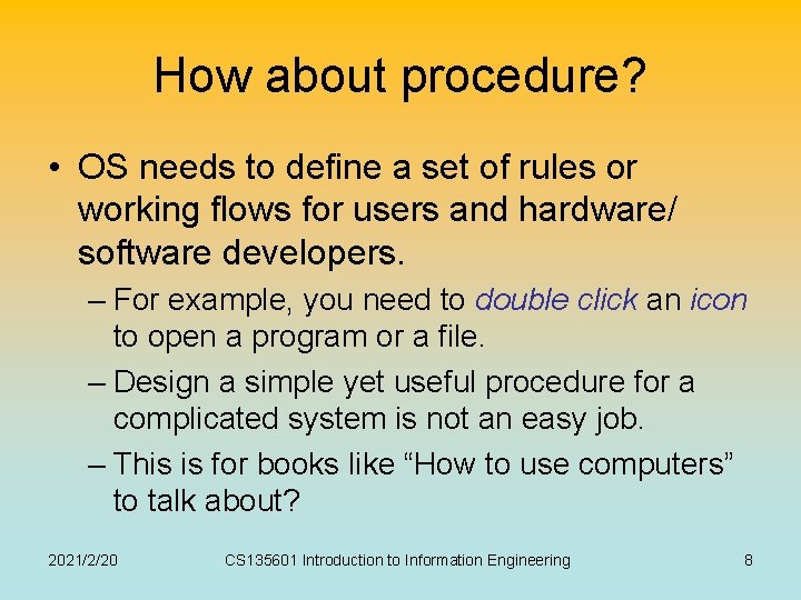 How about procedure? • OS needs to define a set of rules or working How about procedure? • OS needs to define a set of rules or working