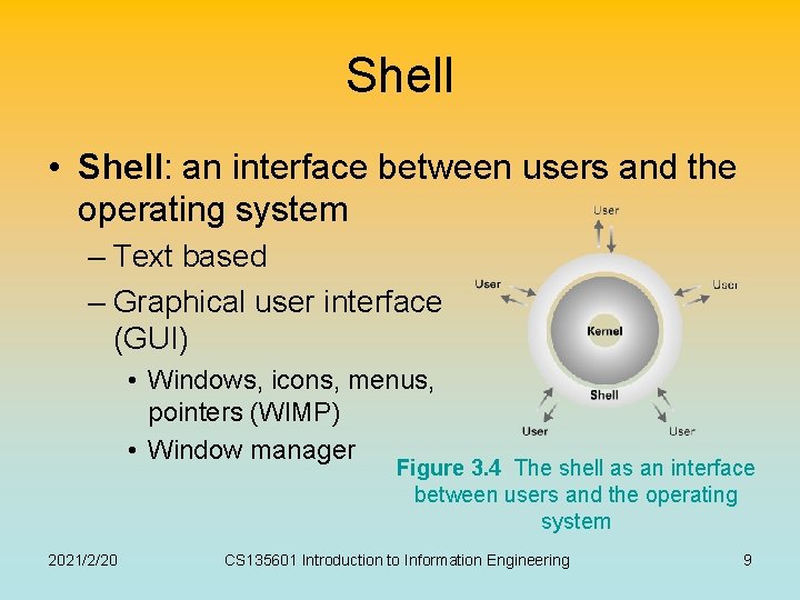 Shell • Shell: an interface between users and the operating system – Text based Shell • Shell: an interface between users and the operating system – Text based