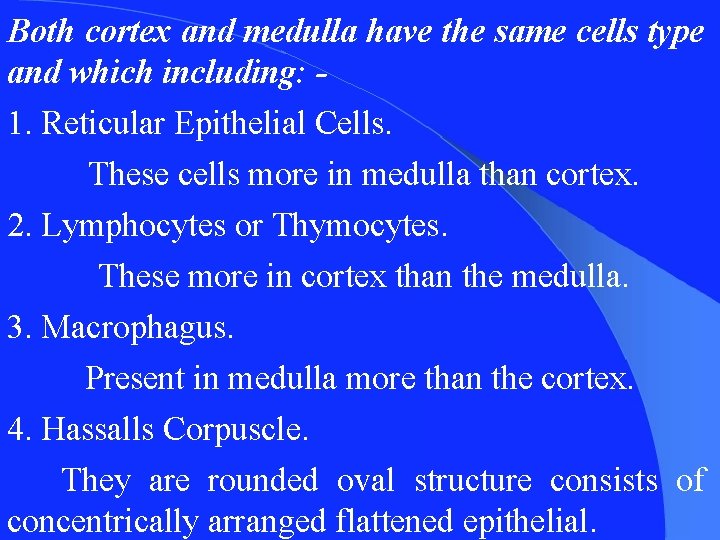 Both cortex and medulla have the same cells type and which including: 1. Reticular