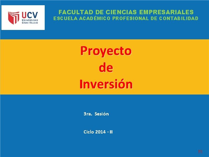 FACULTAD DE CIENCIAS EMPRESARIALES ESCUELA ACADÉMICO PROFESIONAL DE CONTABILIDAD Proyecto V de Inversión 3 FACULTAD DE CIENCIAS EMPRESARIALES ESCUELA ACADÉMICO PROFESIONAL DE CONTABILIDAD Proyecto V de Inversión 3