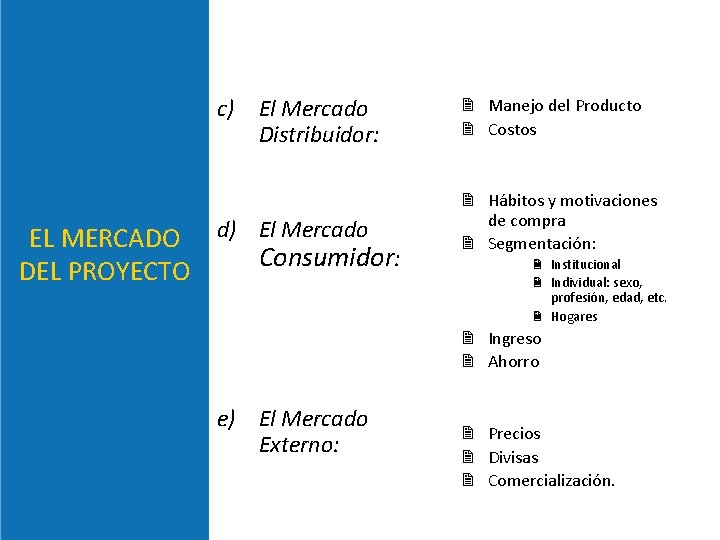 c) El Mercado Distribuidor: EL MERCADO d) El Mercado Consumidor : DEL PROYECTO 2 c) El Mercado Distribuidor: EL MERCADO d) El Mercado Consumidor : DEL PROYECTO 2