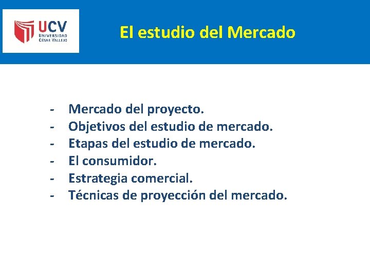 El estudio del Mercado - Mercado del proyecto. Objetivos del estudio de mercado. Etapas El estudio del Mercado - Mercado del proyecto. Objetivos del estudio de mercado. Etapas
