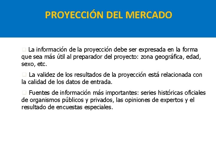 PROYECCIÓN DEL MERCADO q La información de la proyección debe ser expresada en la PROYECCIÓN DEL MERCADO q La información de la proyección debe ser expresada en la