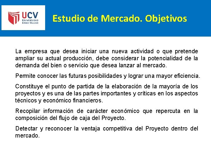 Estudio de Mercado. Objetivos La empresa que desea iniciar una nueva actividad o que Estudio de Mercado. Objetivos La empresa que desea iniciar una nueva actividad o que