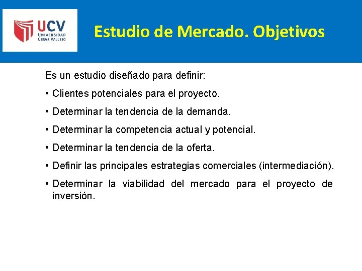 Estudio de Mercado. Objetivos Es un estudio diseñado para definir: • Clientes potenciales para Estudio de Mercado. Objetivos Es un estudio diseñado para definir: • Clientes potenciales para