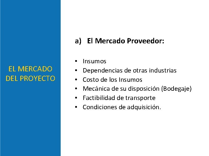 a) El Mercado Proveedor: EL MERCADO DEL PROYECTO • • • Insumos Dependencias de a) El Mercado Proveedor: EL MERCADO DEL PROYECTO • • • Insumos Dependencias de