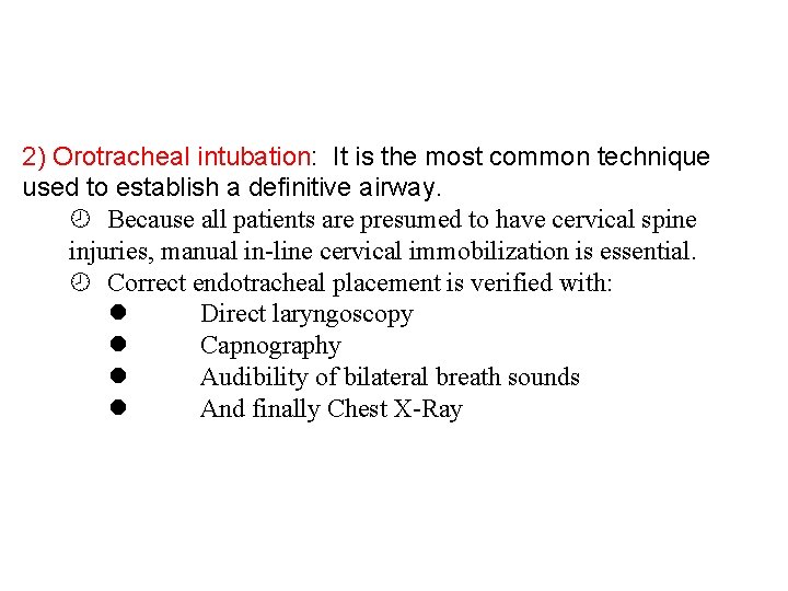 2) Orotracheal intubation: It is the most common technique used to establish a definitive