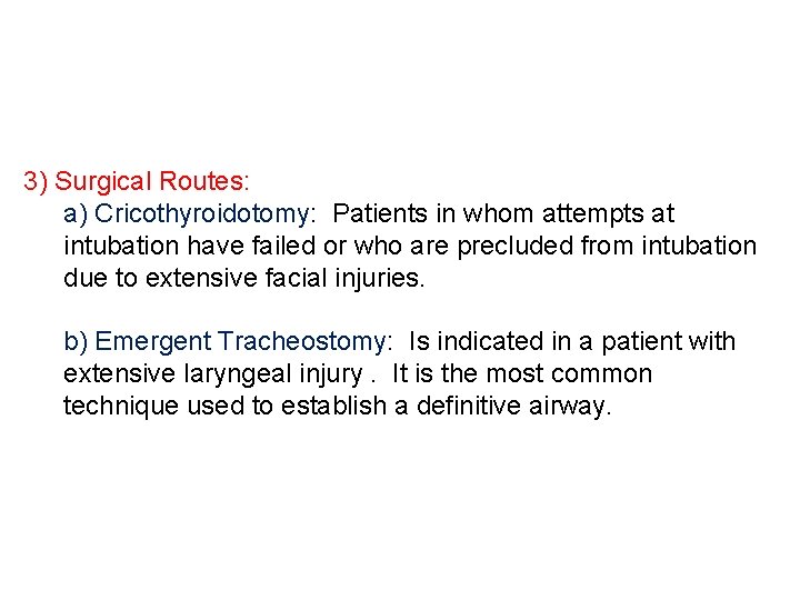 3) Surgical Routes: a) Cricothyroidotomy: Patients in whom attempts at intubation have failed or