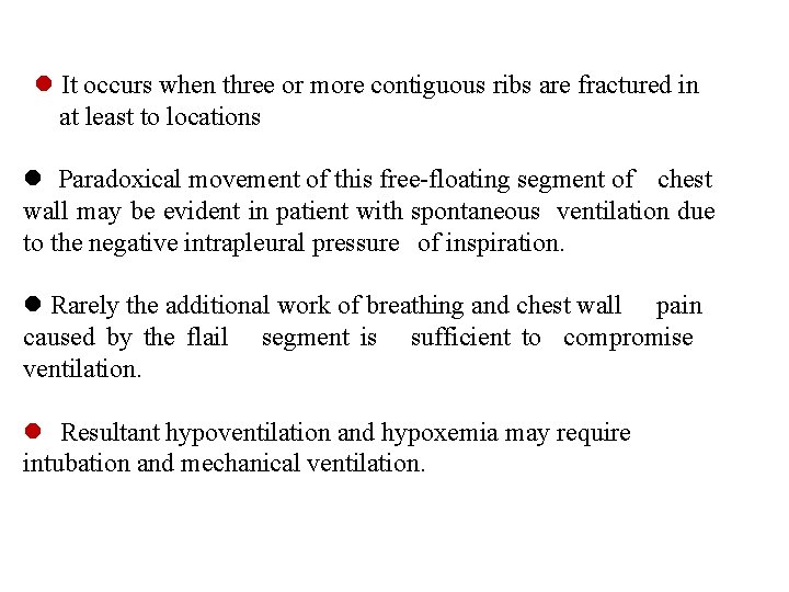  It occurs when three or more contiguous ribs are fractured in at least