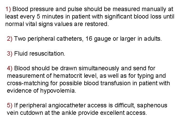 1) Blood pressure and pulse should be measured manually at least every 5 minutes