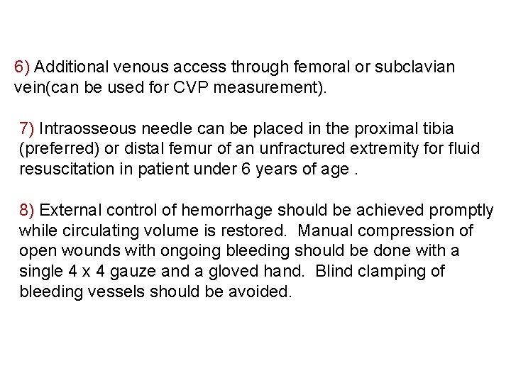 6) Additional venous access through femoral or subclavian vein(can be used for CVP measurement).