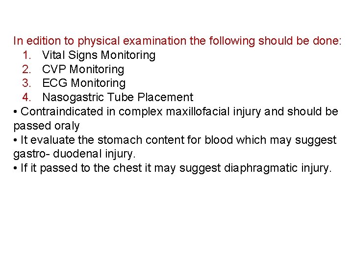 In edition to physical examination the following should be done: 1. Vital Signs Monitoring