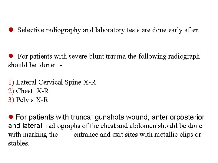  Selective radiography and laboratory tests are done early after For patients with severe