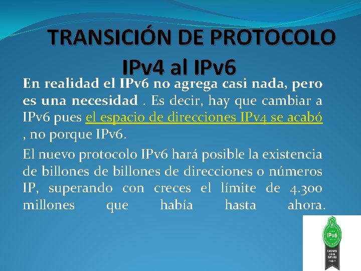 TRANSICIÓN DE PROTOCOLO IPv 4 al IPv 6 En realidad el IPv 6 no