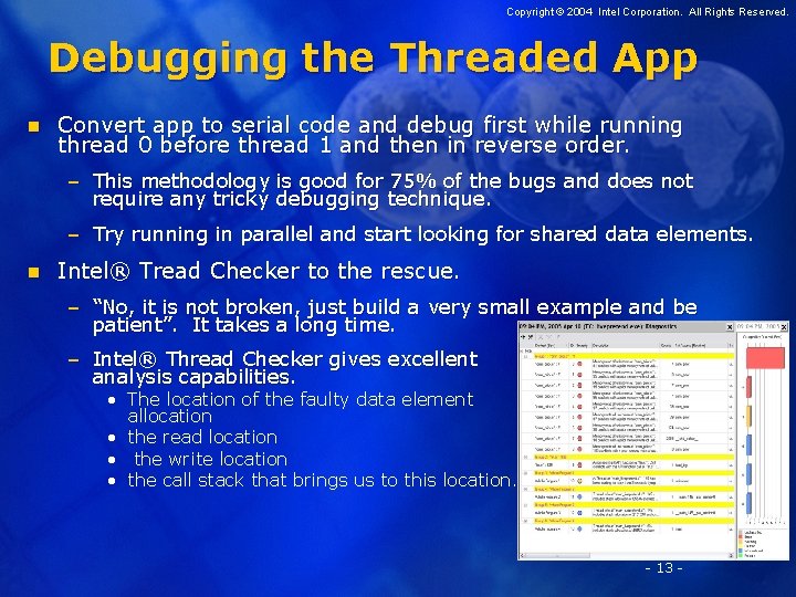 Copyright © 2004 Intel Corporation. All Rights Reserved. Debugging the Threaded App n Convert