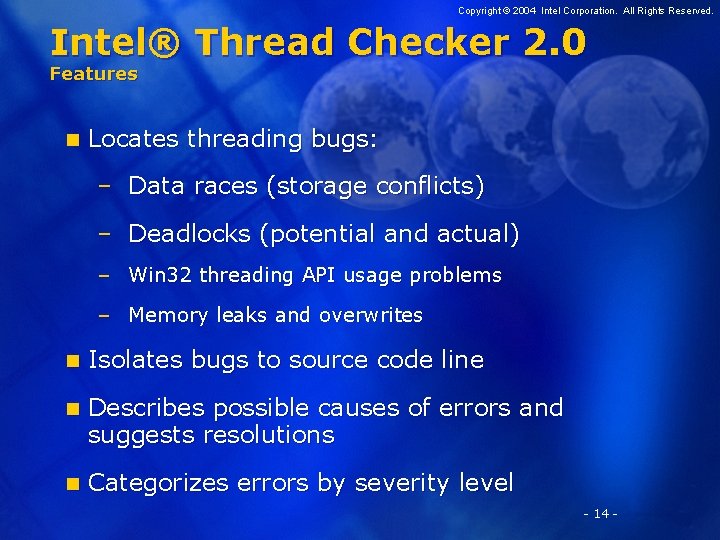 Copyright © 2004 Intel Corporation. All Rights Reserved. Intel® Thread Checker 2. 0 Features