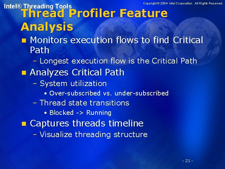 Intel® Threading Tools Copyright © 2004 Intel Corporation. All Rights Reserved. Thread Profiler Feature