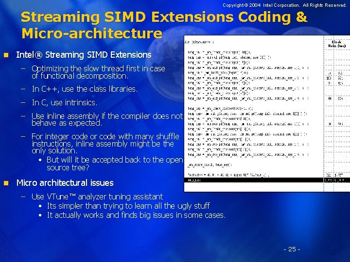 Copyright © 2004 Intel Corporation. All Rights Reserved. Streaming SIMD Extensions Coding & Micro-architecture