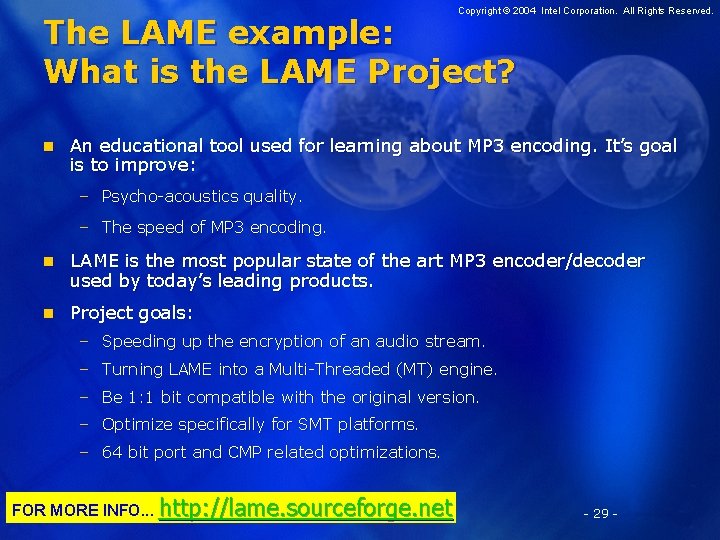 Copyright © 2004 Intel Corporation. All Rights Reserved. The LAME example: What is the