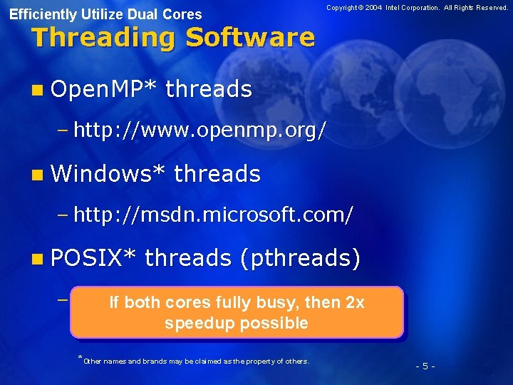 Efficiently Utilize Dual Cores Copyright © 2004 Intel Corporation. All Rights Reserved. Threading Software