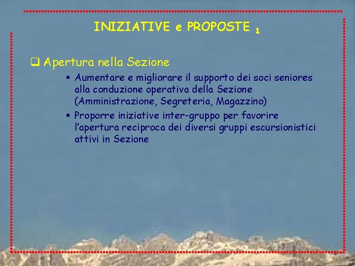 INIZIATIVE e PROPOSTE 1 q Apertura nella Sezione § Aumentare e migliorare il supporto