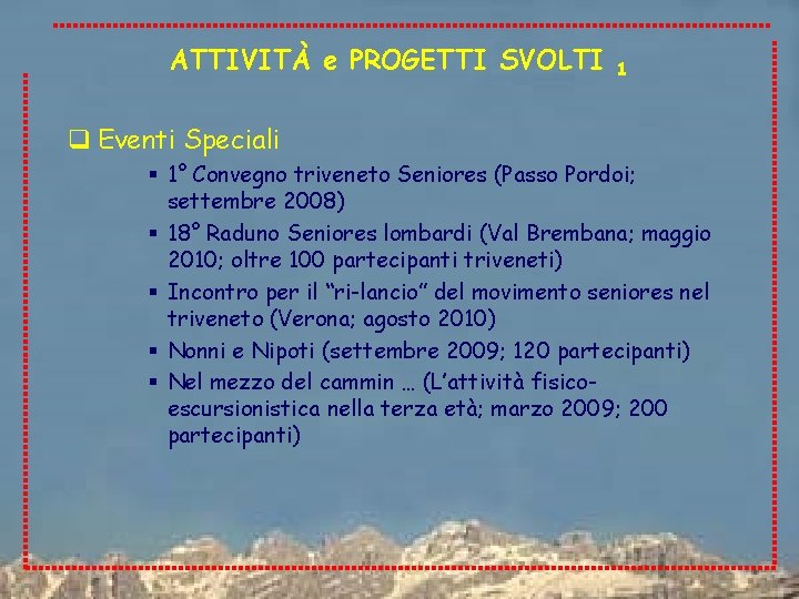 ATTIVITÀ e PROGETTI SVOLTI 1 q Eventi Speciali § 1° Convegno triveneto Seniores (Passo