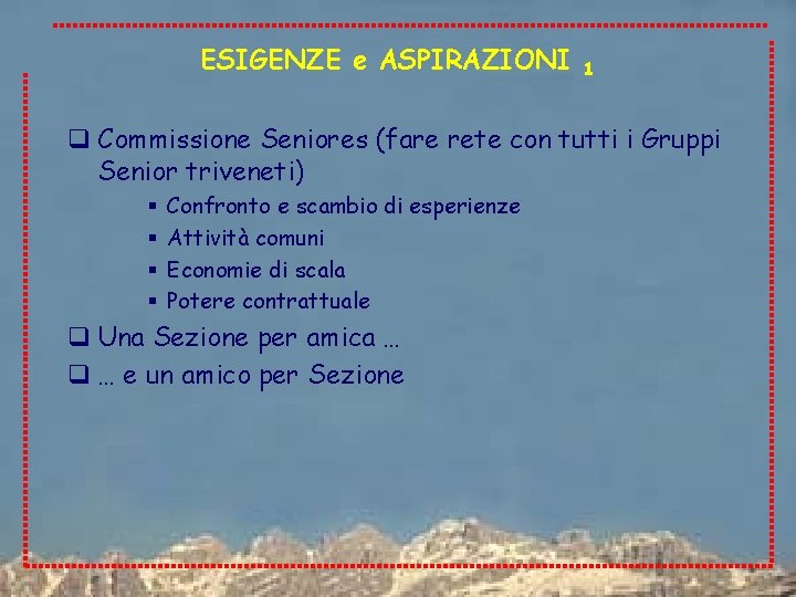 ESIGENZE e ASPIRAZIONI 1 q Commissione Seniores (fare rete con tutti i Gruppi Senior