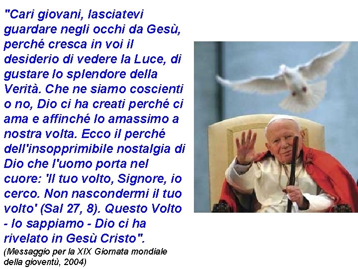 "Cari giovani, lasciatevi guardare negli occhi da Gesù, perché cresca in voi il desiderio