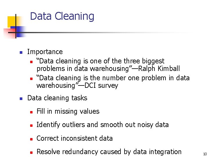 Data Cleaning n n Importance n “Data cleaning is one of the three biggest