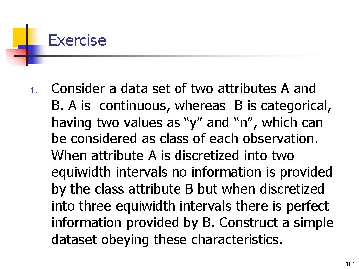 Exercise 1. Consider a data set of two attributes A and B. A is