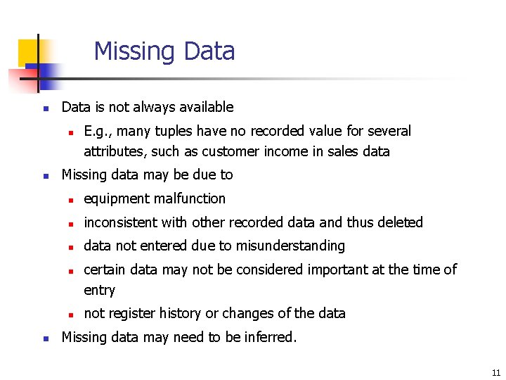 Missing Data n Data is not always available n n Missing data may be