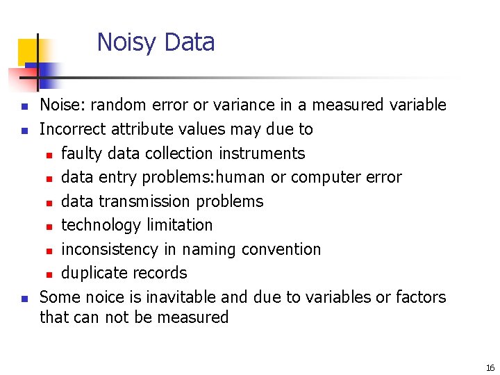 Noisy Data n n n Noise: random error or variance in a measured variable