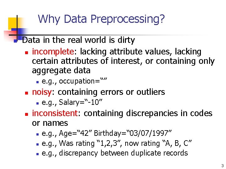 Why Data Preprocessing? n Data in the real world is dirty n incomplete: lacking