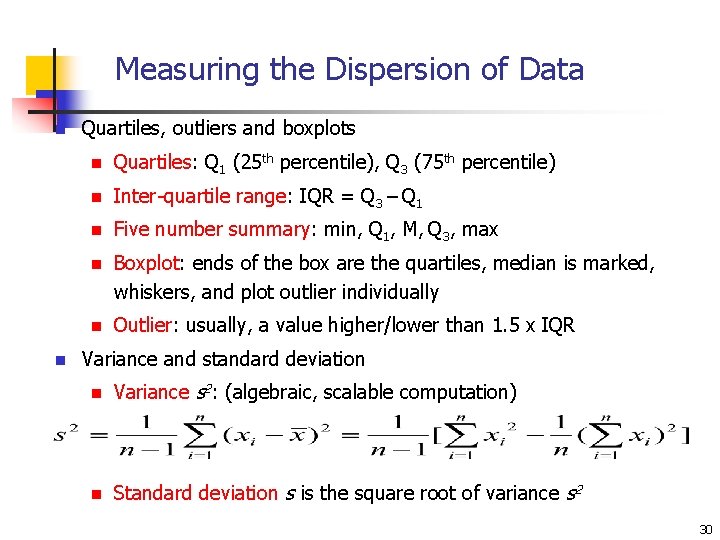 Measuring the Dispersion of Data n n Quartiles, outliers and boxplots n Quartiles: Q