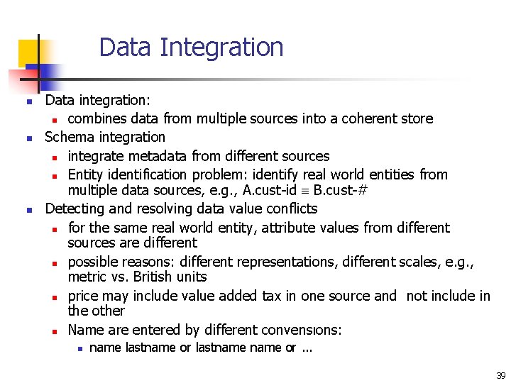 Data Integration n Data integration: n combines data from multiple sources into a coherent