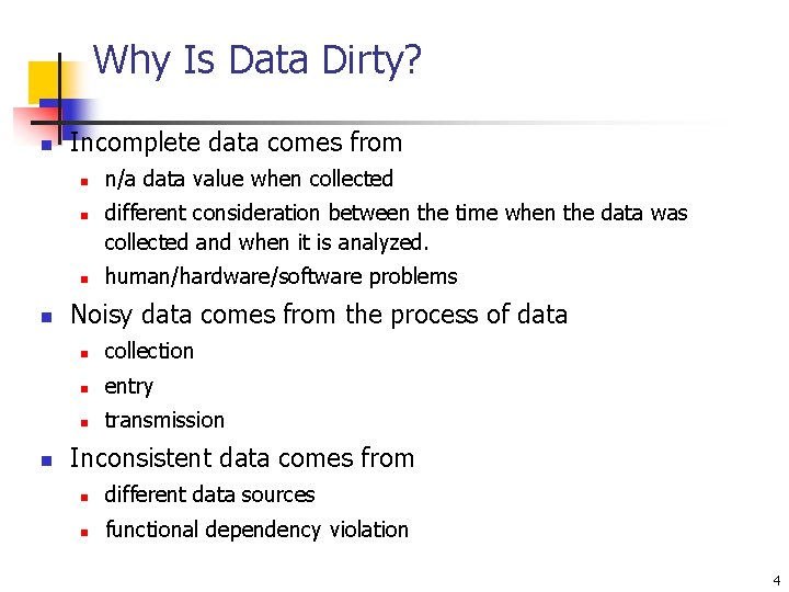 Why Is Data Dirty? n Incomplete data comes from n n n/a data value