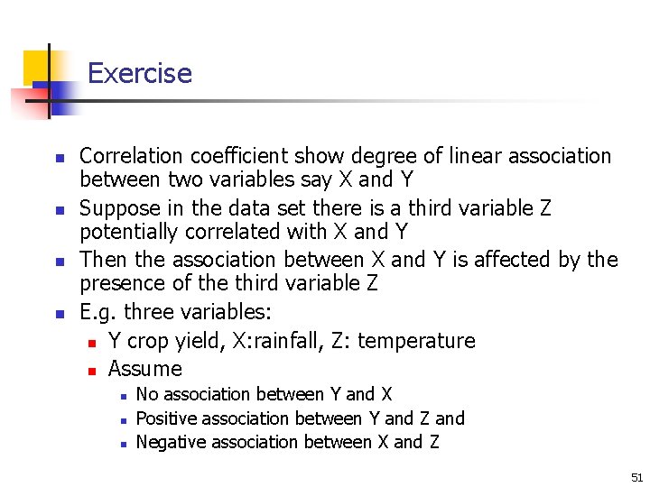 Exercise n n Correlation coefficient show degree of linear association between two variables say