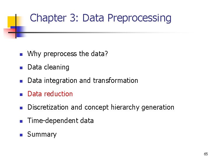 Chapter 3: Data Preprocessing n Why preprocess the data? n Data cleaning n Data