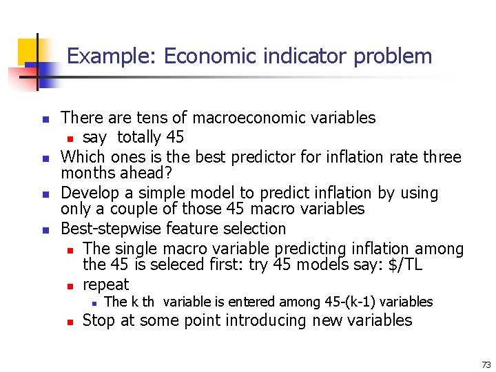 Example: Economic indicator problem n n There are tens of macroeconomic variables n say