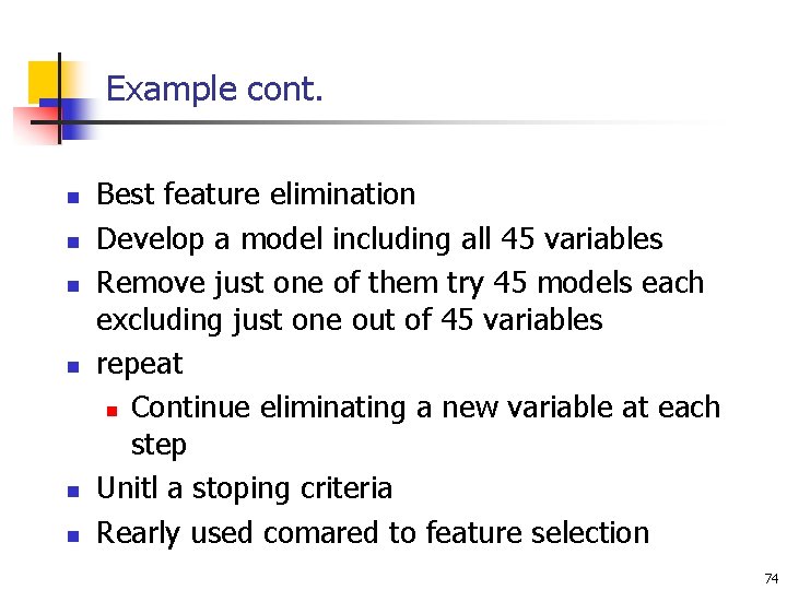 Example cont. n n n Best feature elimination Develop a model including all 45