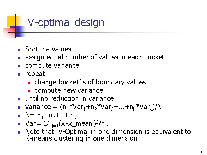 V-optimal design n n n n Sort the values assign equal number of values