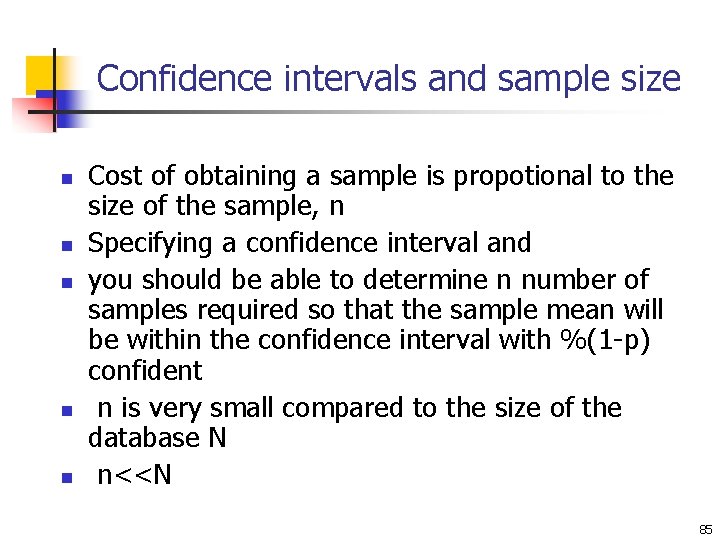 Confidence intervals and sample size n n n Cost of obtaining a sample is