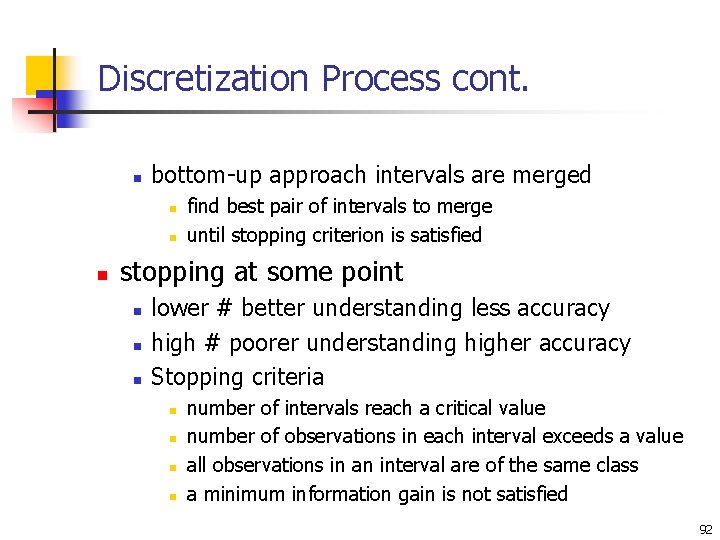 Discretization Process cont. n bottom-up approach intervals are merged n n n find best