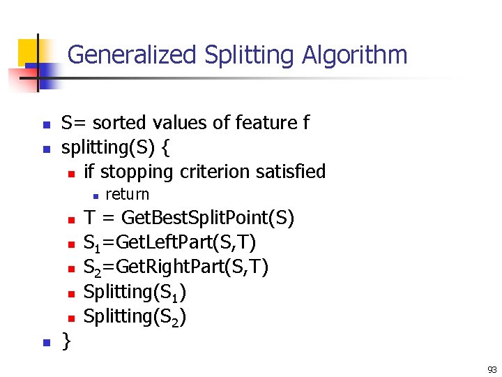 Generalized Splitting Algorithm n n S= sorted values of feature f splitting(S) { n