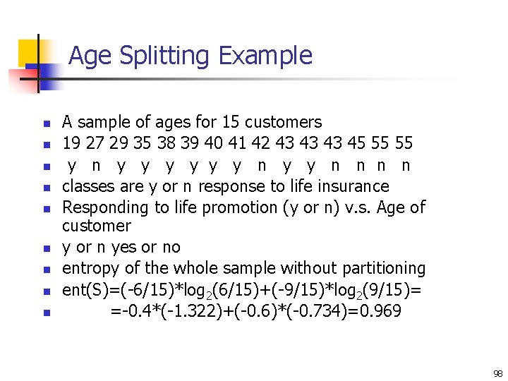 Age Splitting Example n n n n n A sample of ages for 15