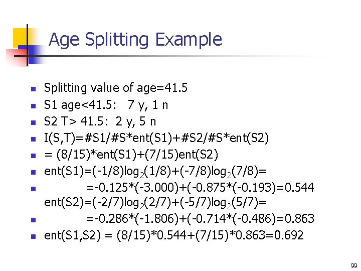 Age Splitting Example n n n n n Splitting value of age=41. 5 S