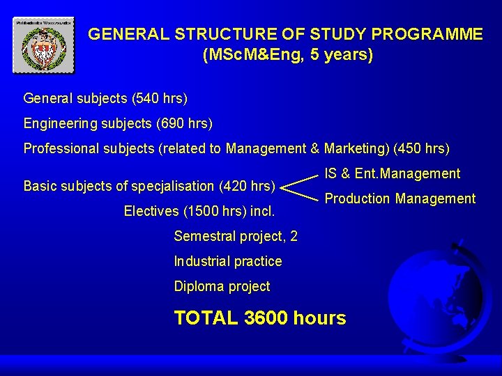 GENERAL STRUCTURE OF STUDY PROGRAMME (MSc. M&Eng, 5 years) General subjects (540 hrs) Engineering