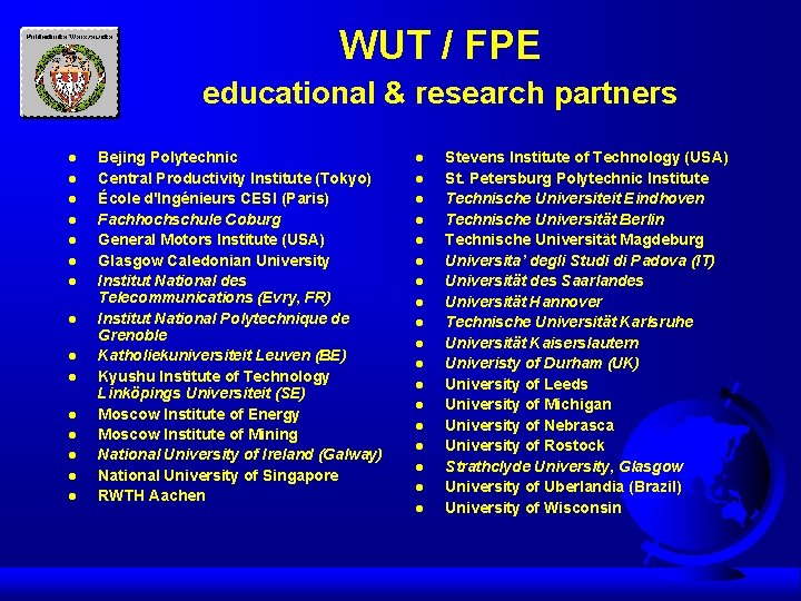 WUT / FPE educational & research partners l l l l Bejing Polytechnic Central
