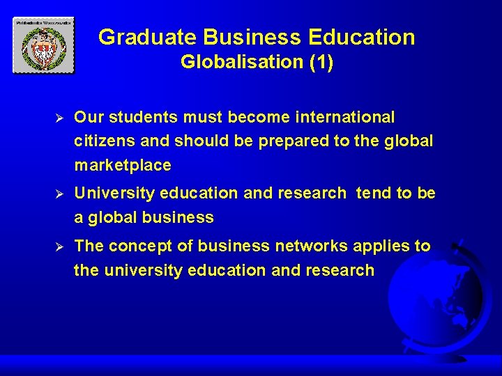 Graduate Business Education Globalisation (1) Ø Our students must become international citizens and should