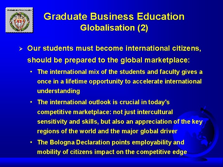 Graduate Business Education Globalisation (2) Ø Our students must become international citizens, should be